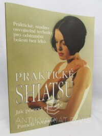 Ferguson, Pamela, Praktické Shiatsu: Praktické, snadno osvojitelné techniky pro odstranění bolesti bez léků, 1997