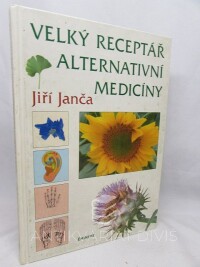 Janča, Jiří, Velký receptář alternativní medicíny, 2002