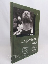 Pelc, Jan, ...a poslední kouř, 2006