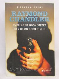 Chandler, Raymond, Výpalné na Noon Street / Pick up on Noon Street, 2008