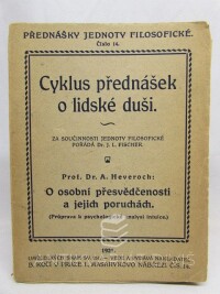 Haveroch, Prof. Dr. A., Cyklus přednášek o lidské duši: O osobní přesvědčenosti a jejích poruchách, 1921