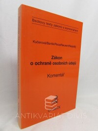 Nejedlý, Josef, Kučerová, Alena, Bartík, Václav, Peca, Jaroslav, Neuwirth, Karel, Zákon o ochraně osobních údajů: Komentář, 2003