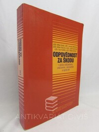 kolektiv, autorů, Pokorný, Milan, Holub, Milan, Bičovský, Jaroslav, Odpovědnost za škodu v právu občanském, pracovním, obchodním a správním, 2003