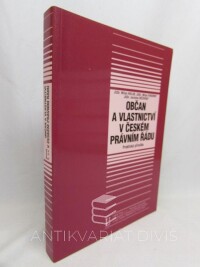 Pokorný, Milan, Holub, Milan, Bičovský, Jaroslav, Občan a vlastnictví v českém právním řádu: Praktická příručka, 2002