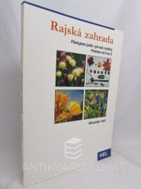Heil, Alexander, Rajská zahrada: Pěstujeme jedlé vytrvalé rostliny od A do Z, 2004