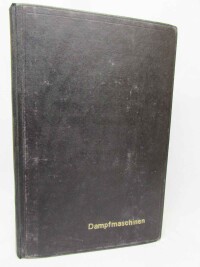 Procházka, Leopold, Šimerka, V., Epstein, Heinz, Dampfkessel, Dampfmaschinen, Dampfturbinen und ihre Wartung. Für Wärter und Besitzer von Dampfkesseln und Dampfmaschinen, für Werkführer, Beamte und Arbeiter in Fabriken mit Dampfbetrieb. Verfaßt von V. Simerka, vermehrt und verbessert von Leopold Proházk, 1921