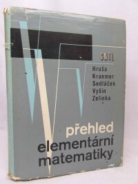 Sedláček, Jiří, Hruša, Karel, Kraemer, Emil, Vyšín, Jan, Zelinka, Rudolf, Přehled elementární matematiky, 1964