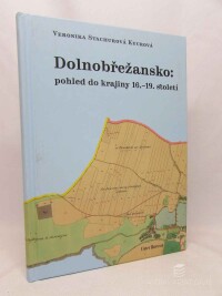 Kucrová, Veronika Stachurová, Dolnobřežansko: pohled do krajiny 16.-19. století, 2019