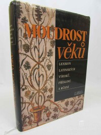 kolektiv, autorů, Moudrost věků - lexikon latinských výroků, přísloví a rčení, 2002