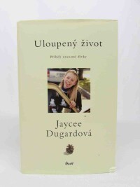 Dugardová, Jaycee, Uloupený život (Příběh unesené dívky), 2013