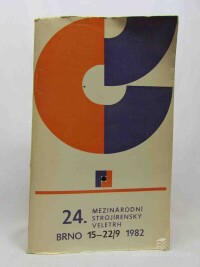 kolektiv, autorů, 24. Mezinárodní strojírenský veletrh Brno 15.- 22. září 1982, 0