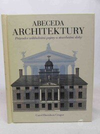Cragoe, Davidson Carol, Abeceda architektury - Průvodce základními pojmy a stavebními slohy, 2008