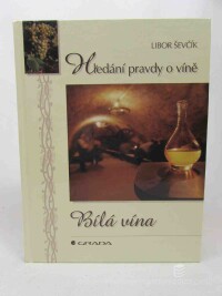 Ševčík, Libor, Hledání pravdy o víně: Bílá vína, 1999