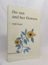 Kaur, Rupi, The Sun and her Flowers , 2017