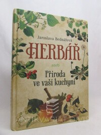 Bednářová, Jaroslava, Herbář aneb Příroda ve vaší kuchyni, 2018