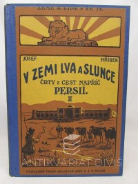Hříbek, Josef, V zemi lva a slunce: Črty z cest napříč Persií I, II., 1927