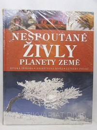 kolektiv, autorů, Nespoutané živly planety země: Jedinečný průvodce světem každodenních zázraků, 2015