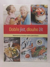 kolektiv, autorů, Dobře jíst, dlouho žít: Moderně, čistě, přírodně, 2016