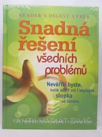 kolektiv, autorů, Snadná řešení všedních problémů: Nevěřili byste, kolik užití má i obyčejná slupka od banánu, 2010