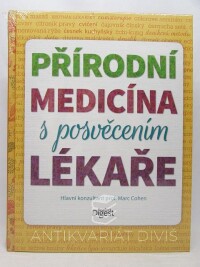 kolektiv, autorů, Přírodní medicína s posvěcením lékaře: Hlavní konzultant prof. Marc Cohen, 2016