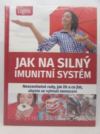 kolektiv, autorů, Jak na silný imunitní systém: Neocenitelné rady, jak žít a co jíst, abyste se vyhnuli nemocem, 2018