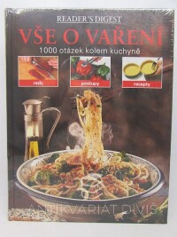 kolektiv, autorů, Vše o vaření: 1000 otázek kolem kuchyně: rady, postupy, recepty, 2008