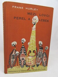 Hurley, Frank, Mezi lovci perel a lebek - Dobrodružství ve vzduchu na zemi a na moři Nové Guinei, 1932