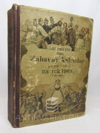 kolektiv, autorů, Pravý domácí přítel: Velký zábavný kalendář pro dům i rodinu na rok 1909, III. díl, 1908