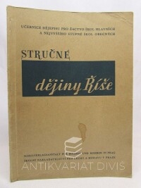 kolektiv, autorů, Stručné dějiny říše - učebnice dějepisu pro žactvo škol hlavních a nejvyššího stupně škol obecných, 1943