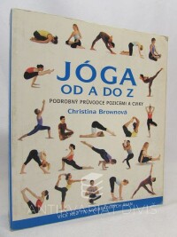 Brownová, Christina, Jóga od A do Z: podrobný průvodce pozicemi a cviky, 2006