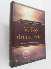 Whiteová, Ellen Gould, Velké drama věků: Vývoj křesťanství a vize budoucnosti, 2007