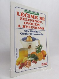 Werdinová, Sitha, Reiter-Werdin, Gunther, Léčíme se zeleninou, ovocem a bylinkami, 2000