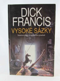 Francis, Dick, Vysoké sázky, 1993