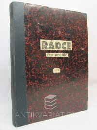 kolektiv, autorů, Rádce - Český rolník: zemědělců, chovatelů drobného zvířectva, včel a majitelů zahrad, ročník XVII., 1930