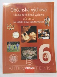 Janošková, Dagmar, Ondráčková, Monika, Čečilová, Anna, Občanská výchova 6 s blokem Rodinná výchova - učebnice pro základní školy a víceletá gymnázia, 2003