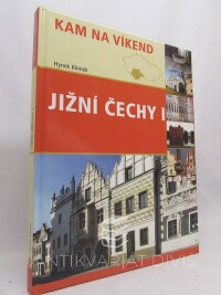 Klimek, Hynek, Kam na víkend: Jižní Čechy I. , 2007