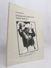 Remeš, Prokop, Svědkové Jehovovi, nebo Bible? - Příručka křesťana pro biblické rozhovory se Svědky Jehovovými, 1990