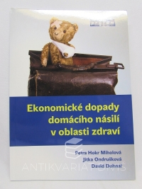 Miholová, Hokr Petra, Jitka, Ondroušková, Dohnal, David, Ekonomické dopady domácího násilí v oblasti zdraví, 2016