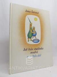 Šárová, Jana, Jak byla studánka modrá a co bylo dál, 1992
