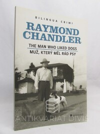 Chandler, Raymond, The Man Who Liked Dogs/Muž, který měl rád psy , 2008