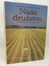 Nepraš, Jaromír, Charbuský, Miloš, Kmoníček, Josef, Naše družstvo: JZD "Obránců míru" se sídlem v Dolním Újezdě, 1989