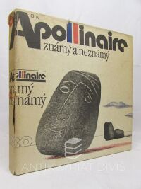 Apollinaire, Guillaume, Apollinaire: Známý a neznámý - Výbor z básnického díla, 1981