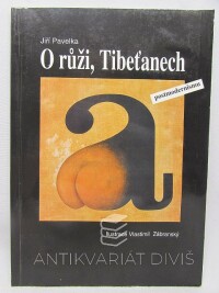Pavelka, Jiří, O růži, Tibeťanech a postmodernismu, 1997
