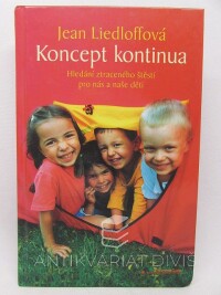 Liedloffová, Jean, Koncept kontinua: Hledání ztraceného štěstí pro nás a naše děti, 2007