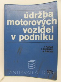 Bernard, Ivo, Karas, Jiří, Šrajer, Antonín, Údržba motorových vozidel v podniku, 1970