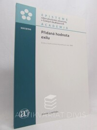 Czaplińska, Joanna, Přidaná hodnota exilu: Úvahy o české exilové literatuře po roce 1968, 2014
