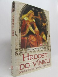 Whitton, Hana, Hrdost do vínku: Souboj královen o českou korunu, 2010