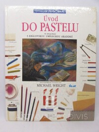Wright, Michael, Úvod do pastelu - ve spolupráci s královskou uměleckou akademií, 1996
