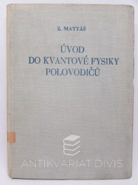 Matyáš, Zdeněk, Úvod do kvantové fysiky polovodičů, 1954