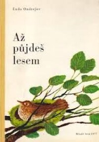 Ondrejov, Ľudo, Až půjdeš lesem, 1977
